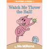 Watch Me Throw the Ball!-An Elephant and Piggie Book - Hardcover