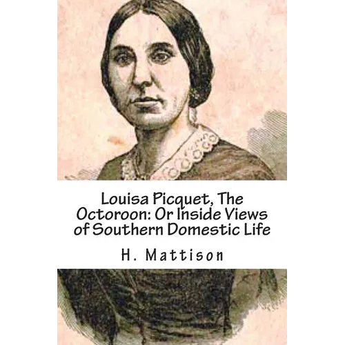 Louisa Picquet, The Octoroon: Or Inside Views of Southern Domestic Life: [Illustrated Edition] - Paperback
