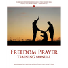 Freedom Prayer Training: Course Manual - Paperback