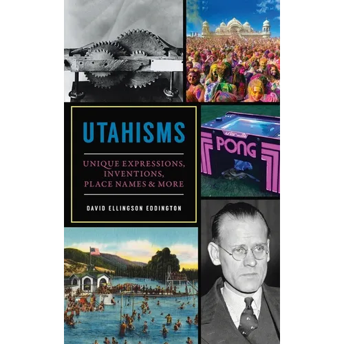 Utahisms: Unique Expressions, Inventions, Place Names and More - Hardcover