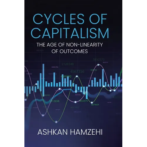 Cycles of Capitalism: The Age of Non-Linearity of Outcomes - Hardcover