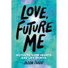 Love, Future Me: Notes to Open Hearts & Lift Spirits - Hardcover