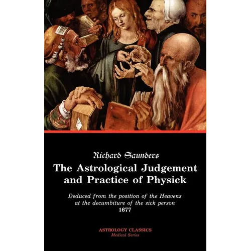 The Astrological Judgement and Practice of Physick - Paperback