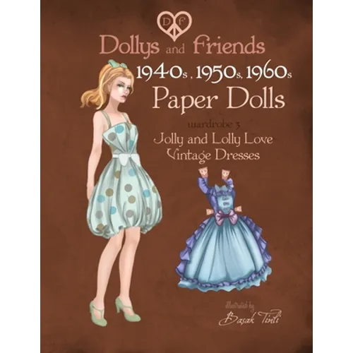 Dollys and Friends 1940s, 1950s, 1960s Paper Dolls: Wardrobe 3 Jolly and Lolly Love vintage dresses - Paperback