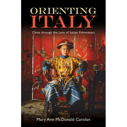 Orienting Italy: China through the Lens of Italian Filmmakers - Hardcover