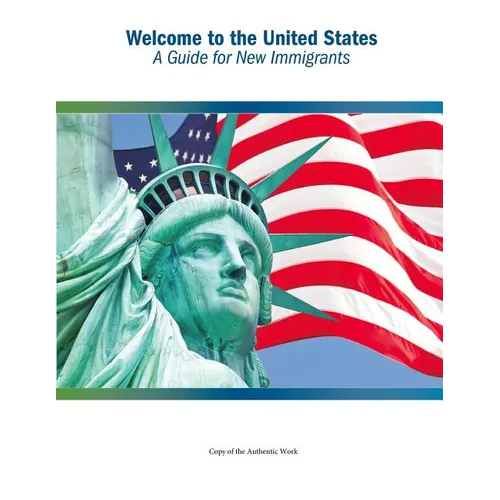 Welcome to the United States: A Guide for New Immigrants - Paperback