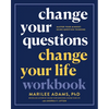 Change Your Questions, Change Your Life Workbook: Master Your Mindset Using Question Thinking - Paperback