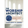 The Worship Architect: A Blueprint for Designing Culturally Relevant and Biblically Faithful Services - Paperback