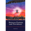 Between Fortune and Providence - Hardcover