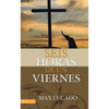 El Seis horas de un viernes: Anchoring Ourselves to the Cross = Six Hours One Friday = Six Hours One Friday - Paperback