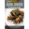 Slow Cooker Cookbook: The Best Slow Cooker Cookbook Recipes (Ketogenic Recipes Full of Low Carb Slow Cooker Meals) - Paperback