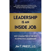 Leadership Is an Inside Job: Why Character is the Key to Effective Leadership - Paperback