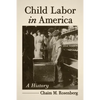 Child Labor in America: A History - Paperback