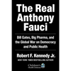 The Real Anthony Fauci: Bill Gates, Big Pharma, and the Global War on Democracy and Public Health - Hardcover