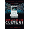 Convergence Culture: Where Old and New Media Collide - Paperback