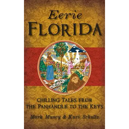 Eerie Florida: Chilling Tales from the Panhandle to the Keys - Hardcover