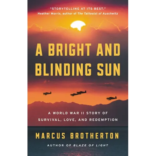 A Bright and Blinding Sun: A World War II Story of Survival, Love, and Redemption - Hardcover