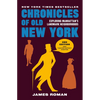 Chronicles of Old New York: Exploring Manhattan's Landmark Neighborhoods - Paperback