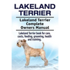 Lakeland Terrier. Lakeland Terrier Complete Owners Manual. Lakeland Terrier book for care, costs, feeding, grooming, health and training. - Paperback