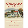 Chicagoland Dream Houses: How a Mid-Century Architecture Competition Reimagined the American Home - Paperback