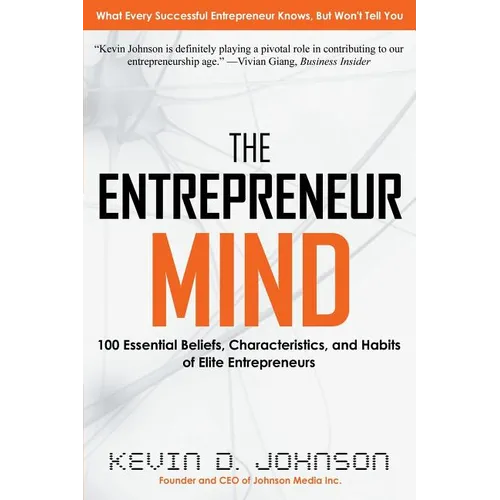 The Entrepreneur Mind: 100 Essential Beliefs, Characteristics, and Habits of Elite Entrepreneurs - Paperback