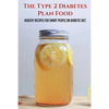 The Type 2 Diabetes Plan Food: Healthy Recipes For Smart People On Diabetic Diet: Diabetes Meal Ideas - Paperback