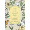 I Held My Mother's Pain: A Journey of Healing, Remembering, and Honoring The Inner Child - Paperback