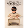 Who Was That Masked Kid? - Paperback