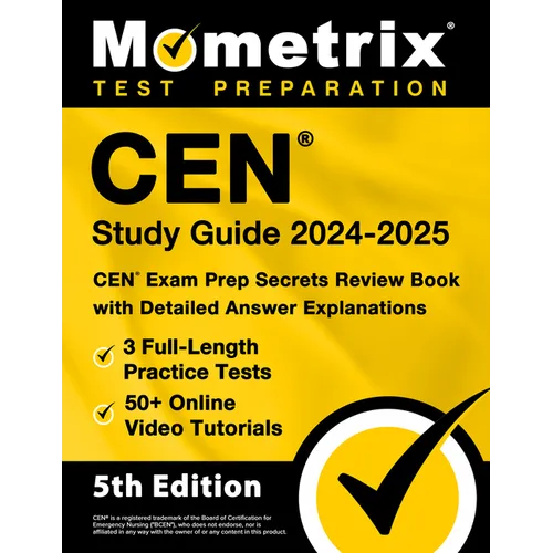 Cen Study Guide 2024-2025 - 3 Full-Length Practice Tests, 50+ Online Video Tutorials, Cen Exam Prep Secrets Review Book with Detailed Answer Explanati - Paperback