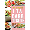 Low Carb Diet Recipes Cookbook: Easy Weight Loss With Delicious Simple Best Keto: Low Carb Snacks Food Cookbook Weight Loss Low Carb And Low Sugar Sna - Paperback