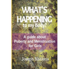 What's Happening to My Body?: A guide about Puberty and Menstruation for Girls - Paperback