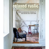 Relaxed Rustic: Bring Scandinavian Tranquility and Nature Into Your Home - Hardcover