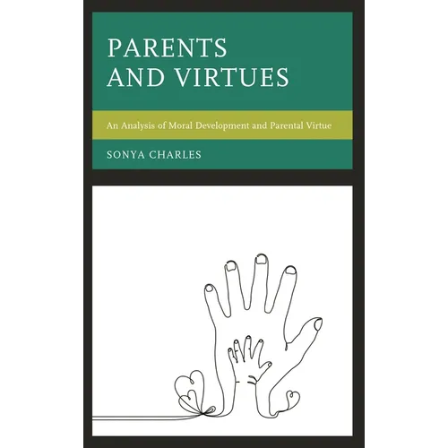 Parents and Virtues: An Analysis of Moral Development and Parental Virtue - Hardcover