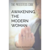 The Priestess Code: Awakening the Modern Woman: - Paperback