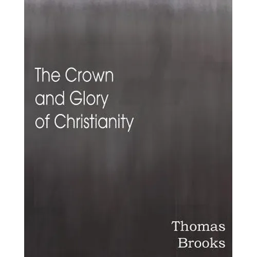 The Crown and Glory of Christianity - Paperback