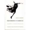 Performance in America: Contemporary U.S. Culture and the Performing Arts - Paperback