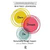 Dare, Dream, Do: Remarkable Things Happen When You Dare to Dream - Hardcover
