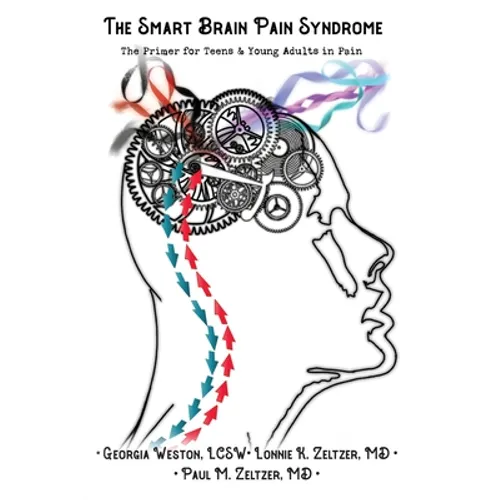 The Smart Brain Pain Syndrome: The Primer for Teens & Young Adults in Pain - Paperback