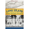 Long Island and the Woman Suffrage Movement - Hardcover