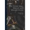 The Young Mill-Wright and Miller's Guide - Paperback