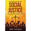 Understanding Social Justice: To See the End of Bias and Oppression We Need Social Change and True Equity for Everyone - Paperback