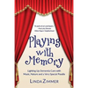 Playing with Memory: Lighting Up Dementia Care with Music, Art and a Very Special Poodle - Paperback