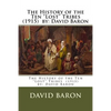 The History of the Ten "Lost" Tribes (1915) by: David Baron - Paperback