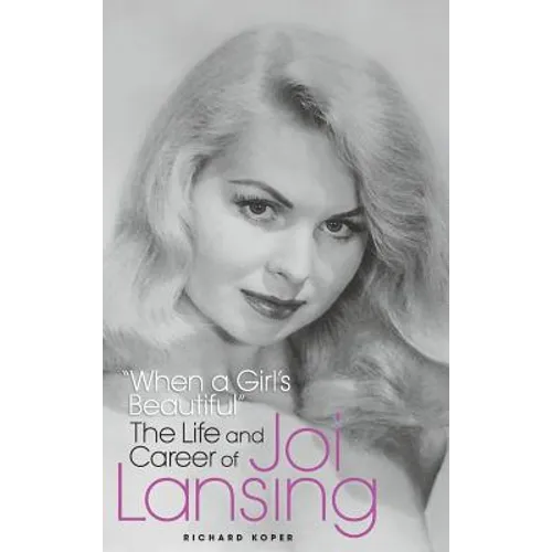 "When a Girl's Beautiful" - The Life and Career of Joi Lansing (hardback) - Hardcover