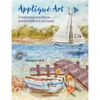 Applique Art: FreeHand Machine-Embroidered Pictures - Paperback