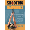 Shooting Handguns: An Introductory Guide to Shooting Safely and Effectively - Paperback
