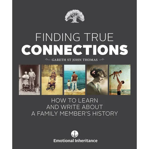 Finding True Connections: How to Learn and Write about a Family Member's History - Hardcover