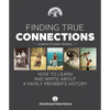Finding True Connections: How to Learn and Write about a Family Member's History - Hardcover
