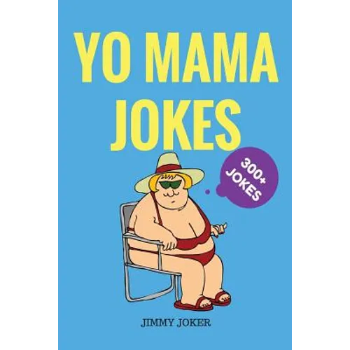 Yo Mama Jokes: 300+ of the Funniest Yo Mama Jokes on Earth - Paperback
