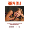 Flipphonia: Combatting Mobile Social-Media Addiction in America - Paperback